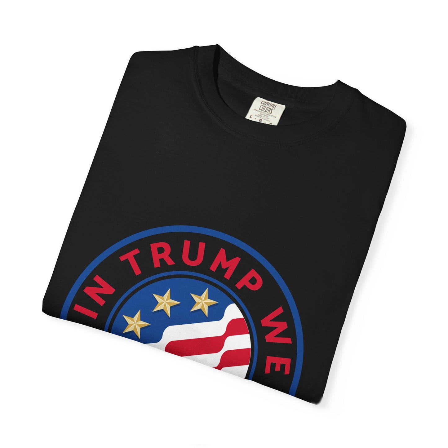 T-Shirt - "In Trump We Trust" Patriotic Political Tee