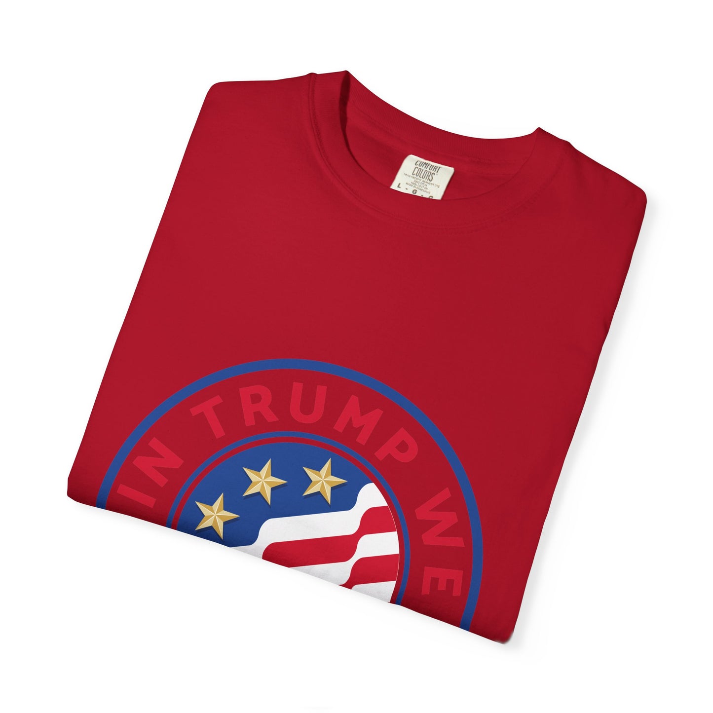 T-Shirt - "In Trump We Trust" Patriotic Political Tee
